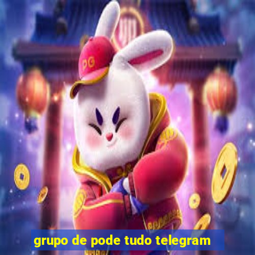 grupo de pode tudo telegram